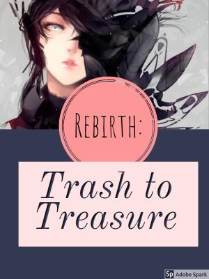 Rebirth: Trash to Treasure