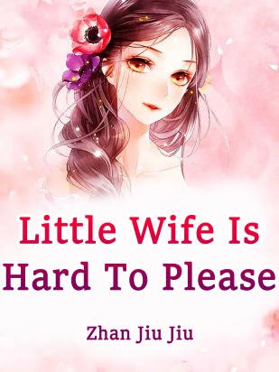Little Wife Is Hard To Please