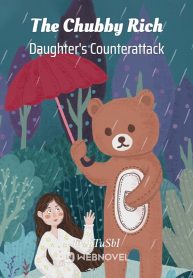 The Chubby Rich Daughter’s Counterattack
