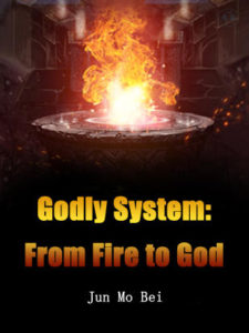 Godly System: From Fire to God